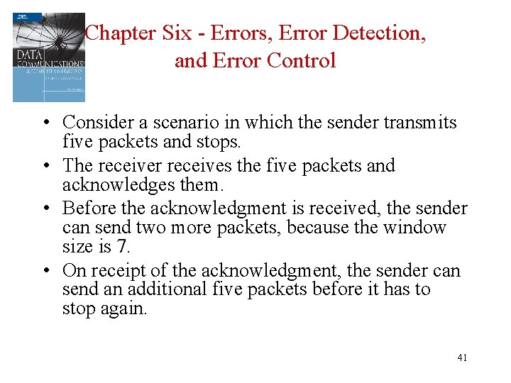 Chapter Six - Errors, Error Detection, and Error Control • Consider a scenario in