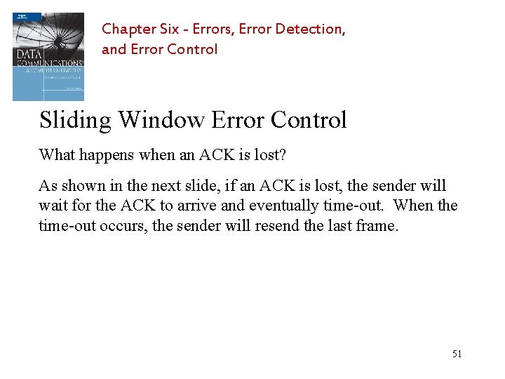 Chapter Six - Errors, Error Detection, and Error Control Sliding Window Error Control What