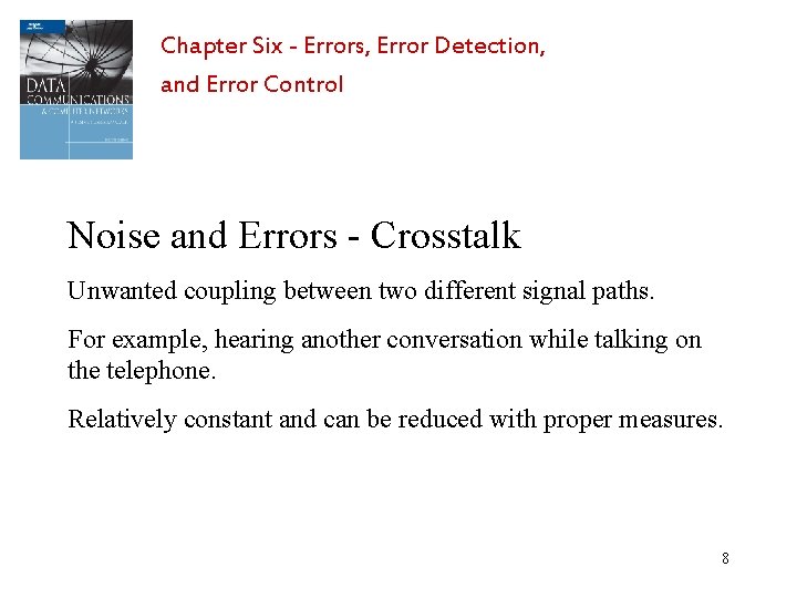 Chapter Six - Errors, Error Detection, and Error Control Noise and Errors - Crosstalk