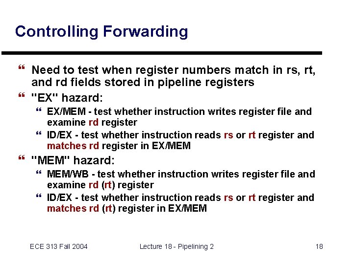 Controlling Forwarding } Need to test when register numbers match in rs, rt, and