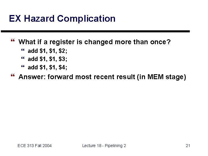 EX Hazard Complication } What if a register is changed more than once? }