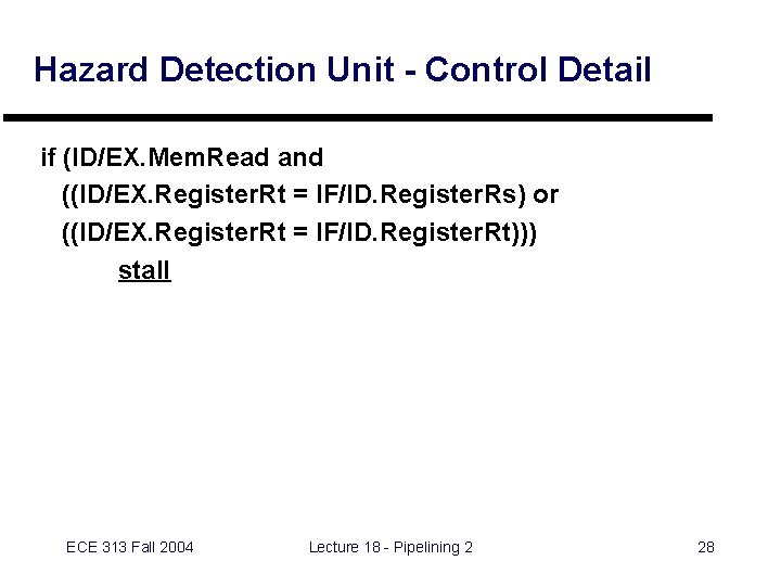 Hazard Detection Unit - Control Detail if (ID/EX. Mem. Read and ((ID/EX. Register. Rt