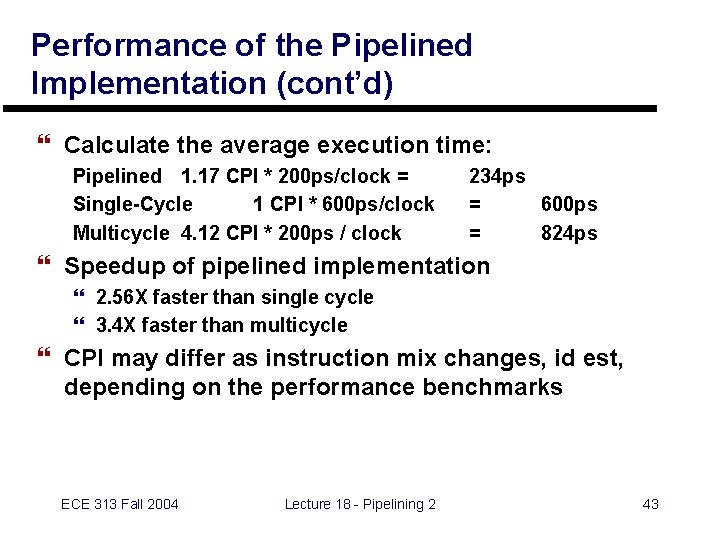 Performance of the Pipelined Implementation (cont’d) } Calculate the average execution time: Pipelined 1.