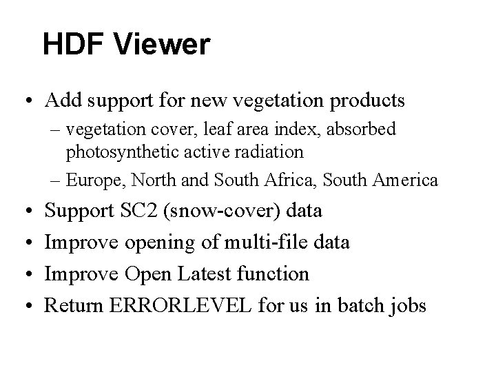 HDF Viewer • Add support for new vegetation products – vegetation cover, leaf area HDF Viewer • Add support for new vegetation products – vegetation cover, leaf area