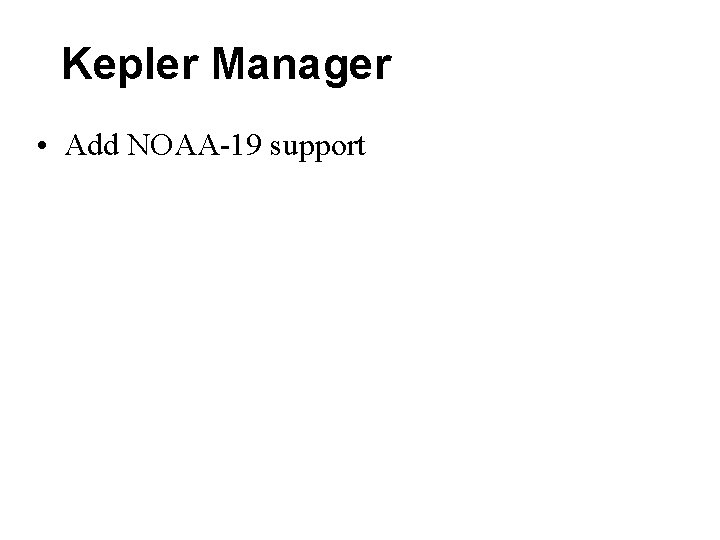 Kepler Manager • Add NOAA-19 support Kepler Manager • Add NOAA-19 support