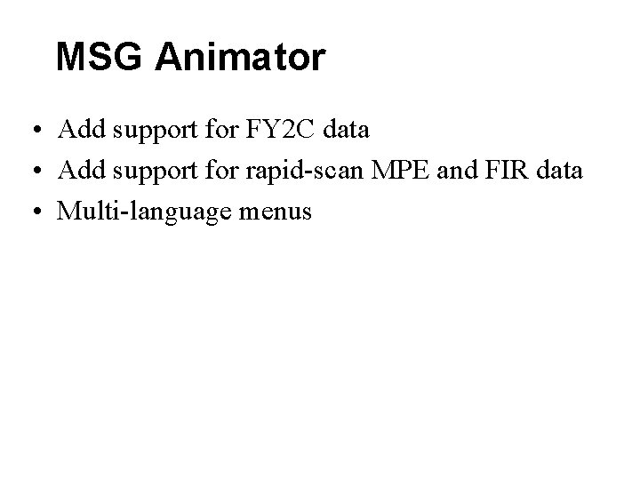 MSG Animator • Add support for FY 2 C data • Add support for MSG Animator • Add support for FY 2 C data • Add support for