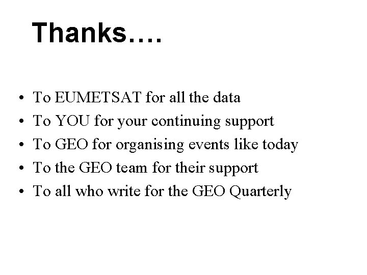 Thanks…. • • • To EUMETSAT for all the data To YOU for your Thanks…. • • • To EUMETSAT for all the data To YOU for your