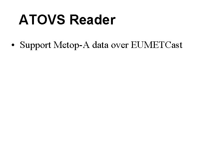 ATOVS Reader • Support Metop-A data over EUMETCast ATOVS Reader • Support Metop-A data over EUMETCast