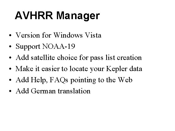 AVHRR Manager • • • Version for Windows Vista Support NOAA-19 Add satellite choice AVHRR Manager • • • Version for Windows Vista Support NOAA-19 Add satellite choice