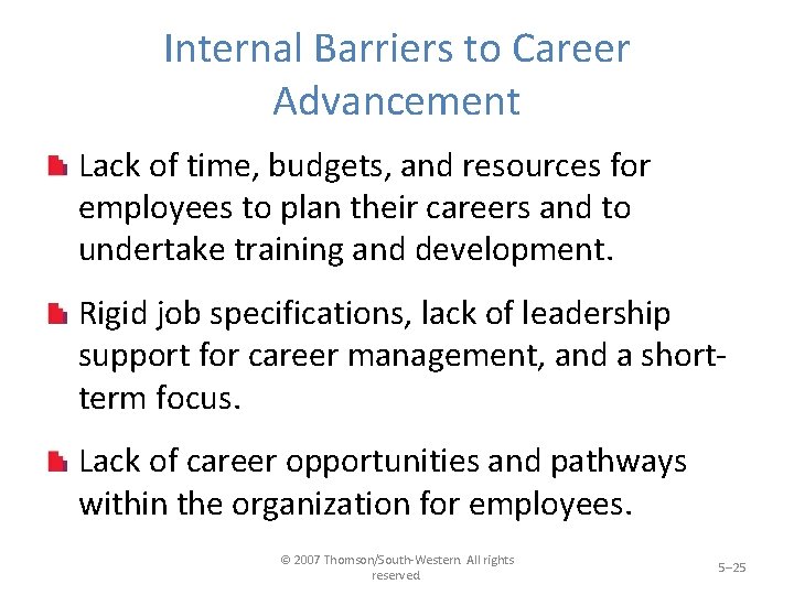 Internal Barriers to Career Advancement Lack of time, budgets, and resources for employees to