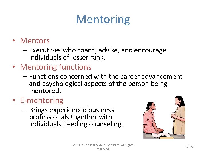 Mentoring • Mentors – Executives who coach, advise, and encourage individuals of lesser rank.
