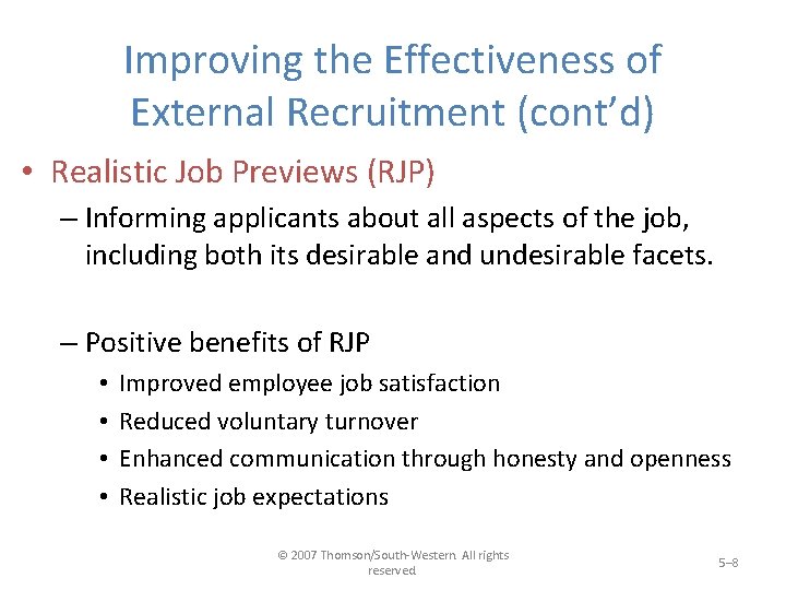 Improving the Effectiveness of External Recruitment (cont’d) • Realistic Job Previews (RJP) – Informing