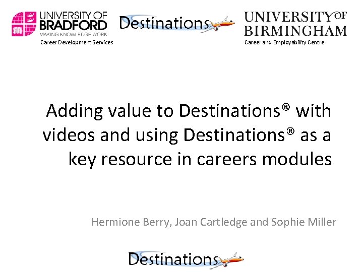 Career Development Services Career and Employability Centre Adding value to Destinations® with videos and