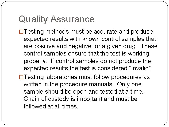Quality Assurance �Testing methods must be accurate and produce expected results with known control