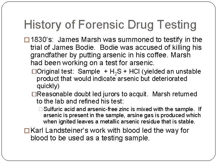 History of Forensic Drug Testing � 1830’s: James Marsh was summoned to testify in