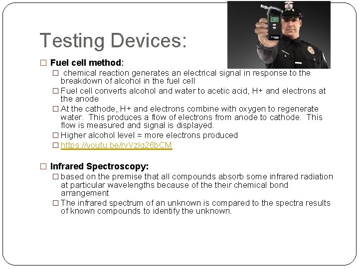 Testing Devices: � Fuel cell method: � chemical reaction generates an electrical signal in