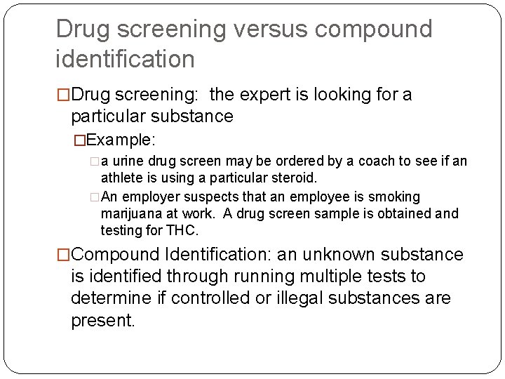 Drug screening versus compound identification �Drug screening: the expert is looking for a particular
