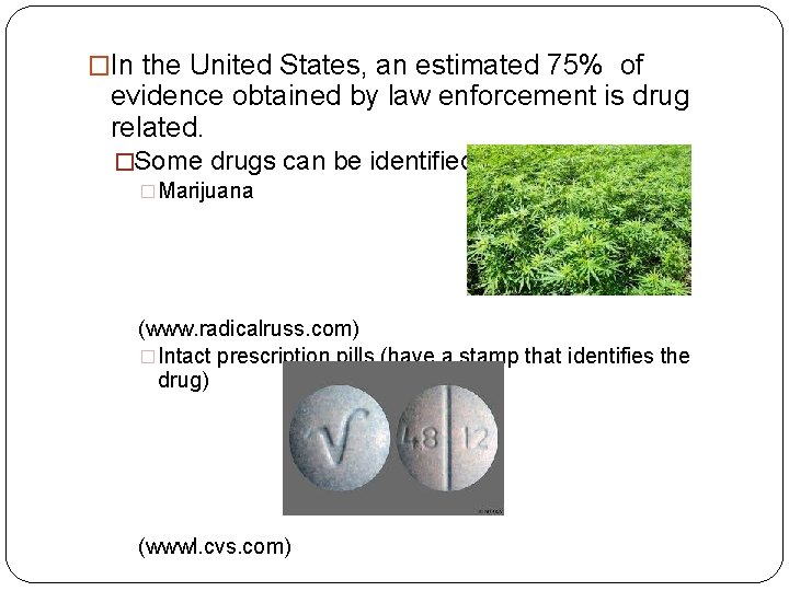 �In the United States, an estimated 75% of evidence obtained by law enforcement is