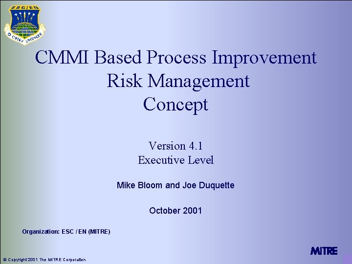 CMMI Based Process Improvement Risk Management Concept Version 4. 1 Executive Level Mike Bloom