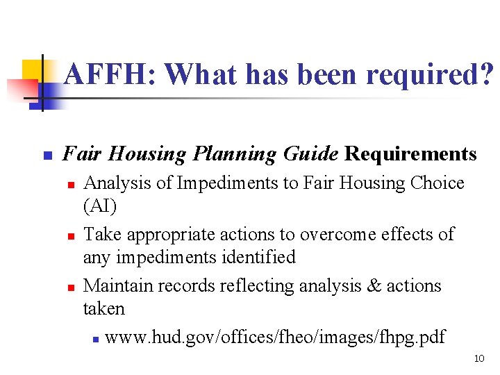 AFFH: What has been required? n Fair Housing Planning Guide Requirements n n n AFFH: What has been required? n Fair Housing Planning Guide Requirements n n n