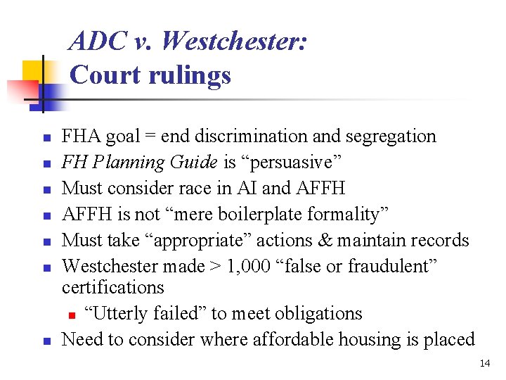 ADC v. Westchester: Court rulings n n n n FHA goal = end discrimination ADC v. Westchester: Court rulings n n n n FHA goal = end discrimination