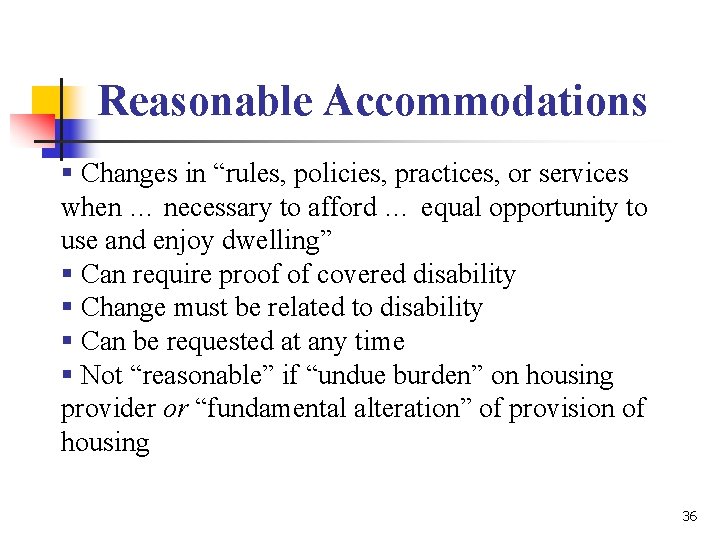 Reasonable Accommodations § Changes in “rules, policies, practices, or services when … necessary to Reasonable Accommodations § Changes in “rules, policies, practices, or services when … necessary to
