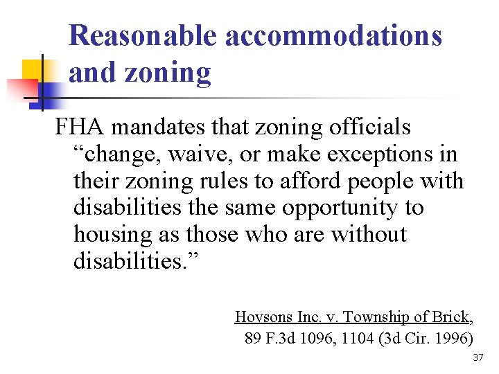 Reasonable accommodations and zoning FHA mandates that zoning officials “change, waive, or make exceptions Reasonable accommodations and zoning FHA mandates that zoning officials “change, waive, or make exceptions