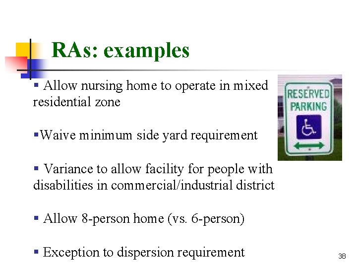 RAs: examples § Allow nursing home to operate in mixed residential zone §Waive minimum RAs: examples § Allow nursing home to operate in mixed residential zone §Waive minimum