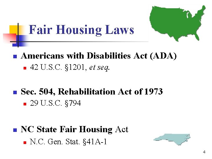 Fair Housing Laws n Americans with Disabilities Act (ADA) n n Sec. 504, Rehabilitation Fair Housing Laws n Americans with Disabilities Act (ADA) n n Sec. 504, Rehabilitation
