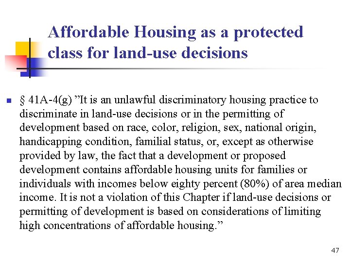 Affordable Housing as a protected class for land-use decisions n § 41 A-4(g) ”It Affordable Housing as a protected class for land-use decisions n § 41 A-4(g) ”It