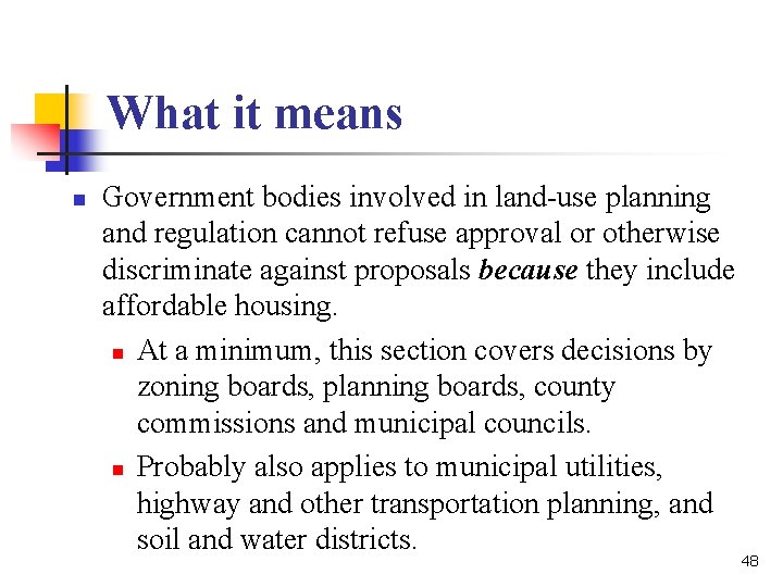 What it means n Government bodies involved in land-use planning and regulation cannot refuse What it means n Government bodies involved in land-use planning and regulation cannot refuse