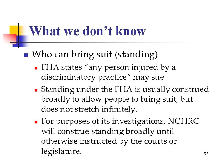 What we don’t know n Who can bring suit (standing) n n n FHA What we don’t know n Who can bring suit (standing) n n n FHA