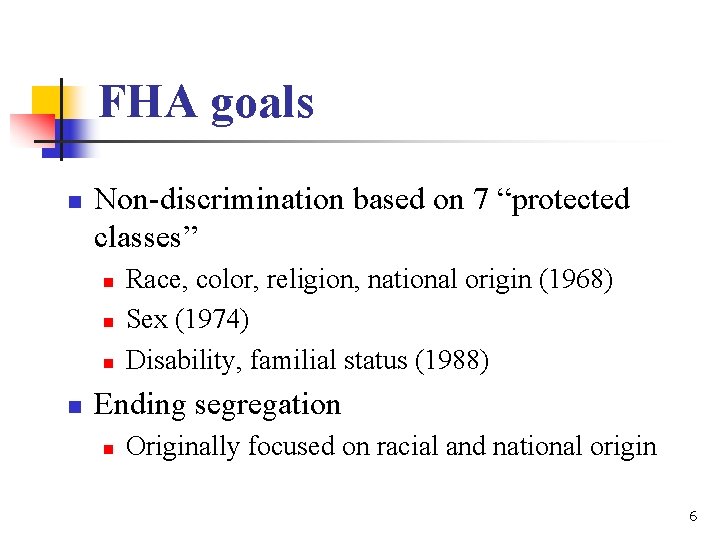 FHA goals n Non-discrimination based on 7 “protected classes” n n Race, color, religion, FHA goals n Non-discrimination based on 7 “protected classes” n n Race, color, religion,