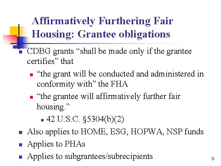 Affirmatively Furthering Fair Housing: Grantee obligations n n CDBG grants “shall be made only Affirmatively Furthering Fair Housing: Grantee obligations n n CDBG grants “shall be made only