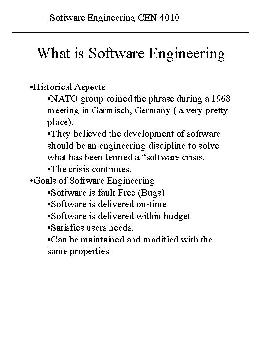 Software Engineering CEN 4010 What is Software Engineering • Historical Aspects • NATO group