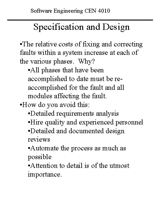 Software Engineering CEN 4010 Specification and Design • The relative costs of fixing and