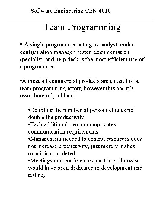 Software Engineering CEN 4010 Team Programming • A single programmer acting as analyst, coder,