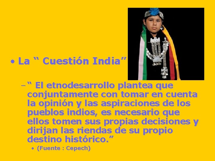 • La “ Cuestión India” – “ El etnodesarrollo plantea que conjuntamente con