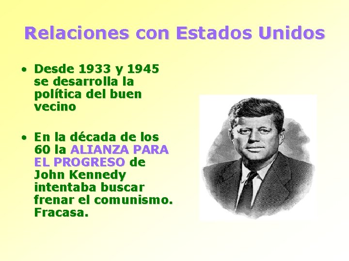 Relaciones con Estados Unidos • Desde 1933 y 1945 se desarrolla la política del