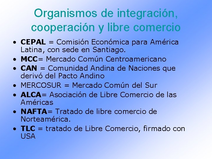Organismos de integración, cooperación y libre comercio • CEPAL = Comisión Económica para América