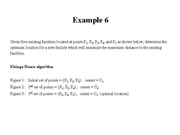 Example 6 Given five existing facilities located at points P 1, P 2, P