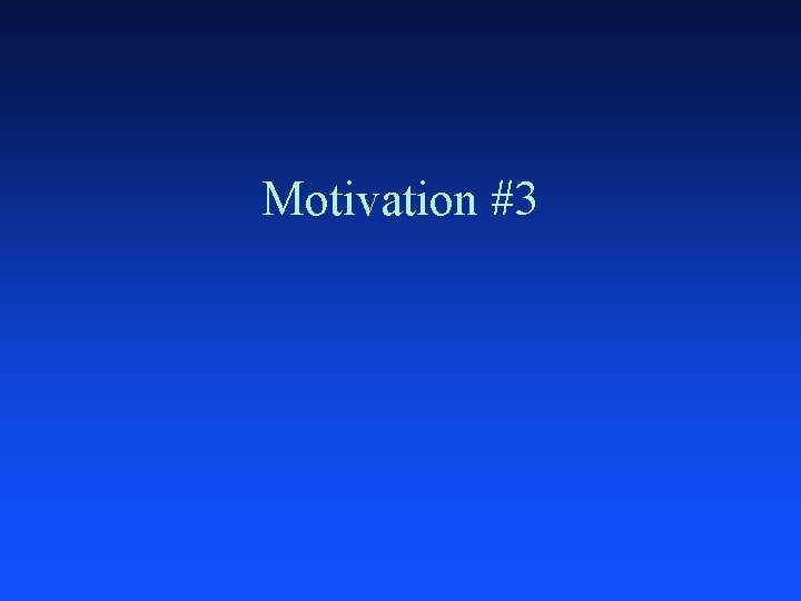Motivation #3 