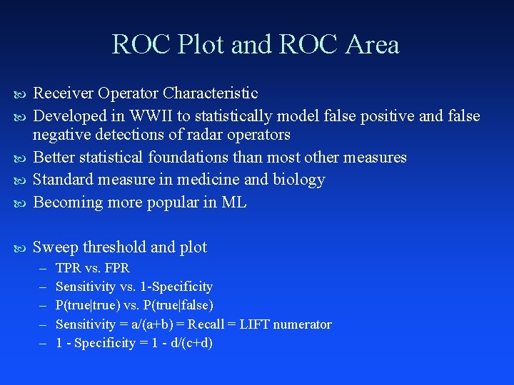 ROC Plot and ROC Area Receiver Operator Characteristic Developed in WWII to statistically model