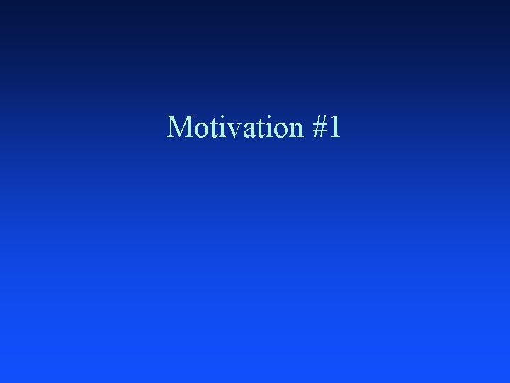 Motivation #1 