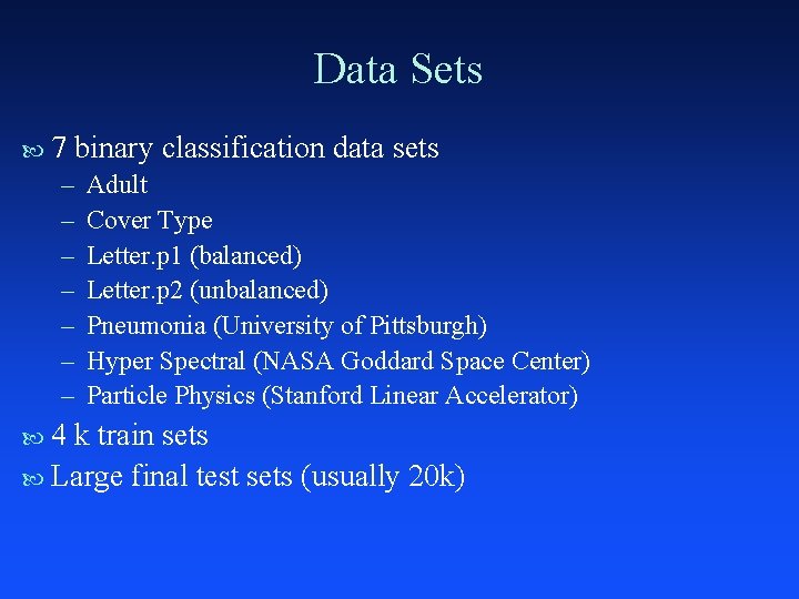 Data Sets 7 binary classification data sets – – – – 4 Adult Cover