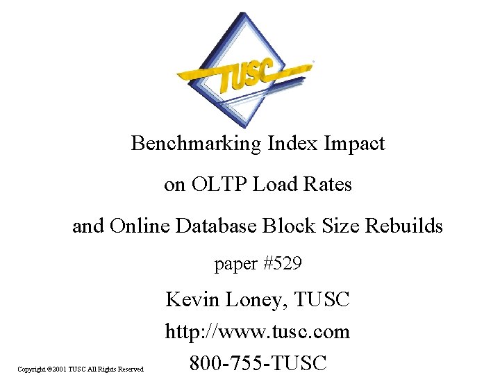 Benchmarking Index Impact on OLTP Load Rates and Online Database Block Size Rebuilds paper