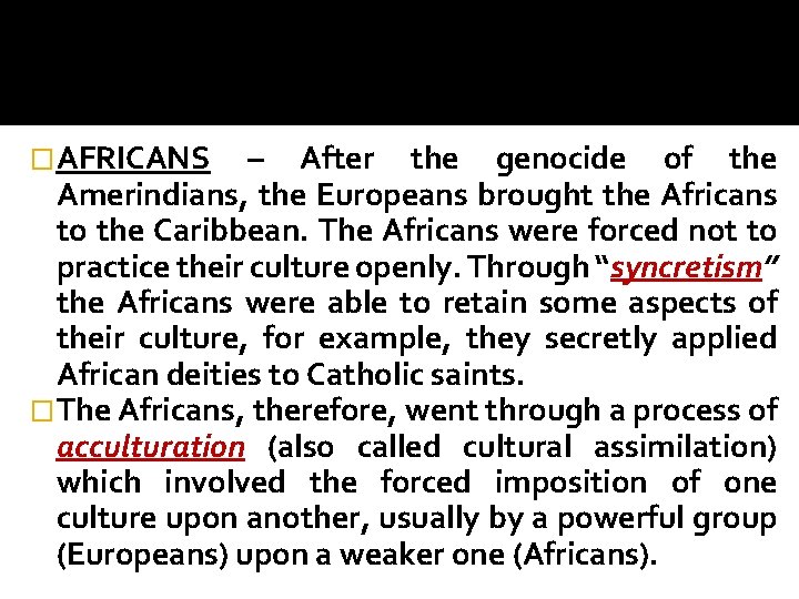 �AFRICANS – After the genocide of the Amerindians, the Europeans brought the Africans to