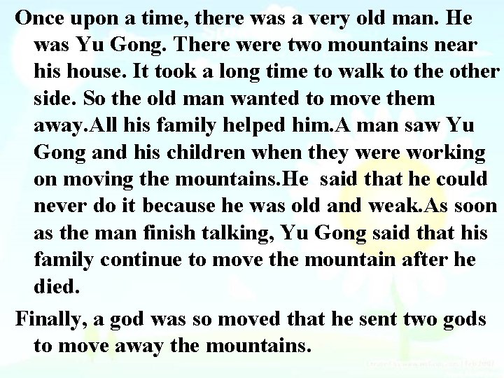 Once upon a time, there was a very old man. He was Yu Gong.