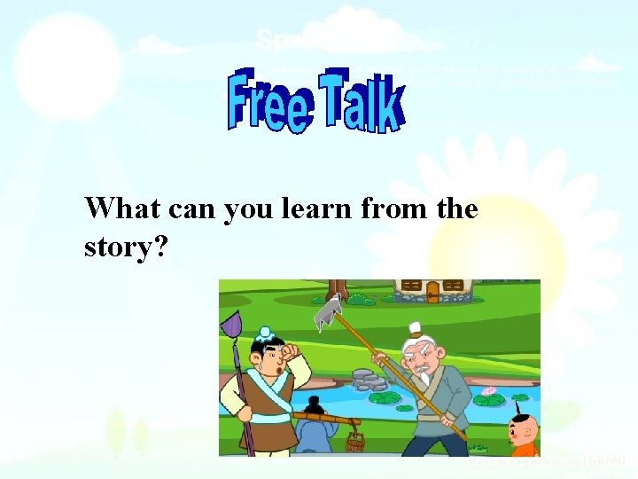 What can you learn from the story? 