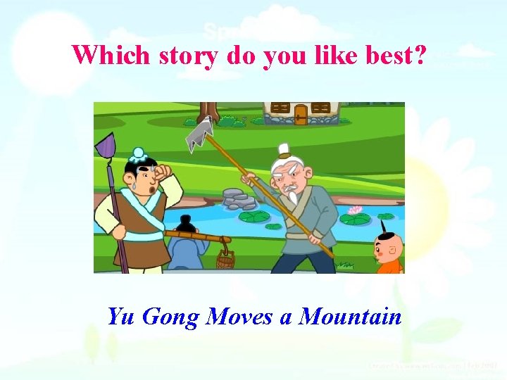 Which story do you like best? Yu Gong Moves a Mountain 